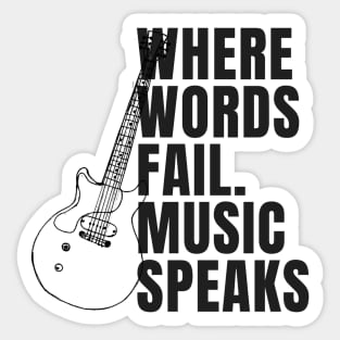 Where words fail music speaks Sticker